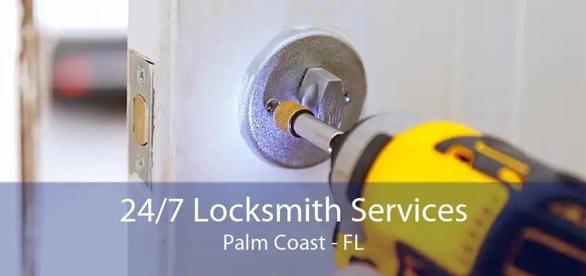 24/7 Locksmith Services Palm Coast - FL