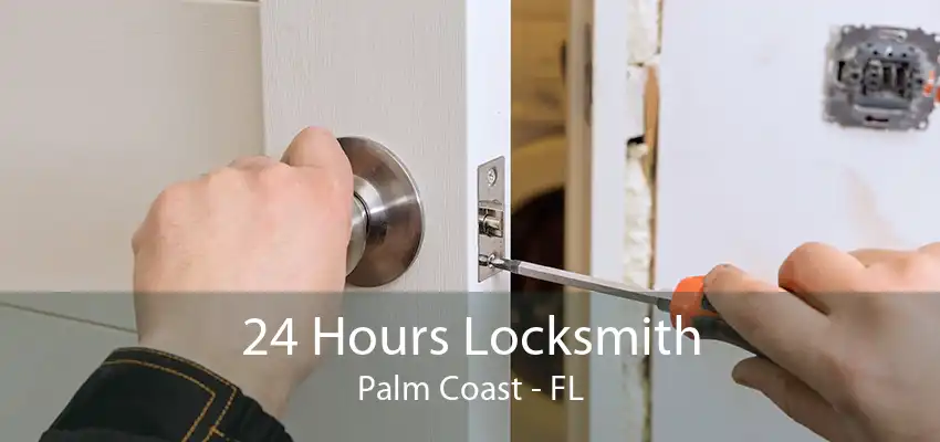 24 Hours Locksmith Palm Coast - FL