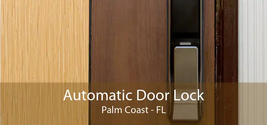 Automatic Door Lock Palm Coast - FL