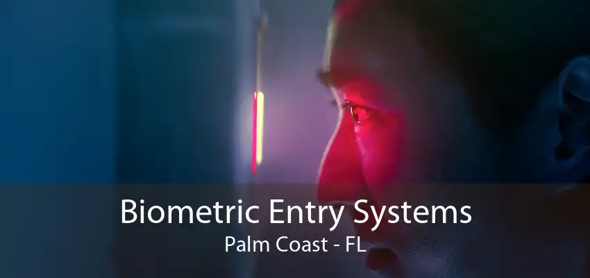 Biometric Entry Systems Palm Coast - FL