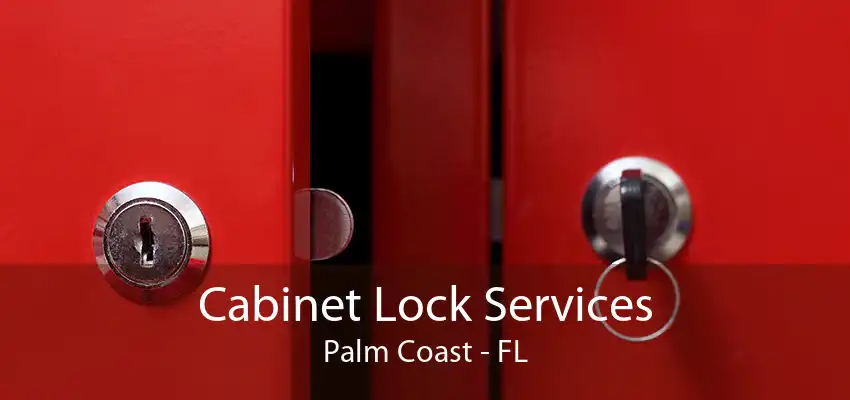 Cabinet Lock Services Palm Coast - FL