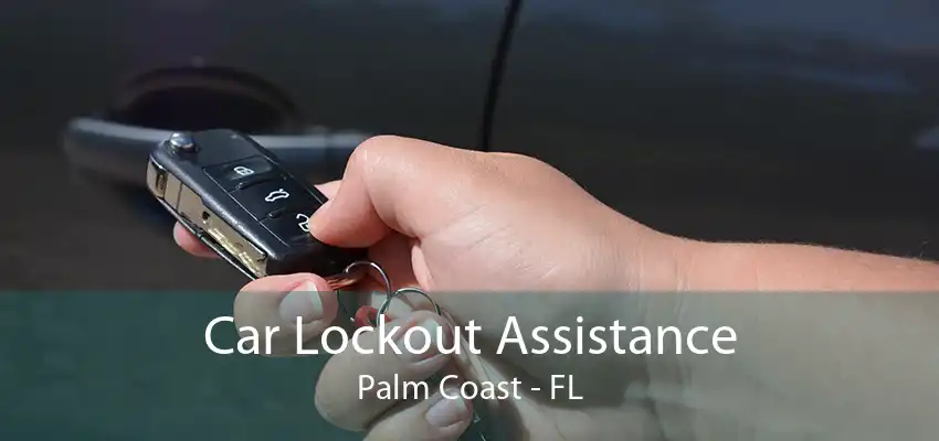 Car Lockout Assistance Palm Coast - FL