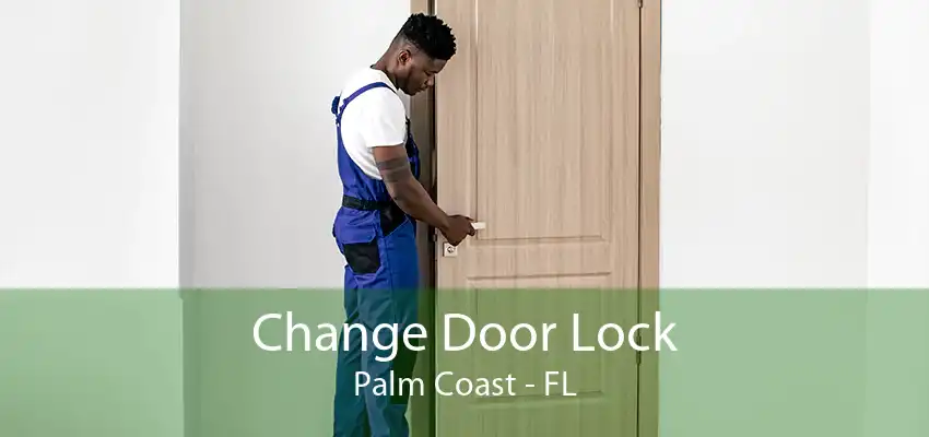 Change Door Lock Palm Coast - FL