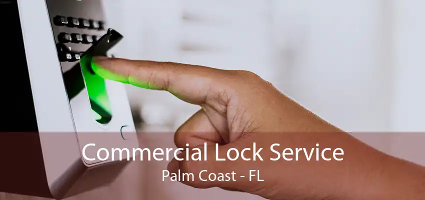 Commercial Lock Service Palm Coast - FL