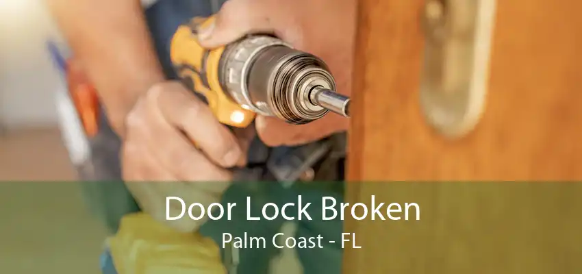 Door Lock Broken Palm Coast - FL