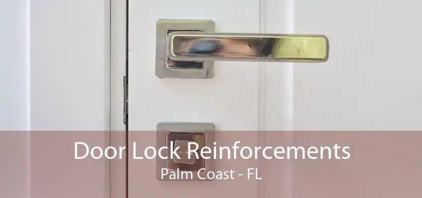 Door Lock Reinforcements Palm Coast - FL