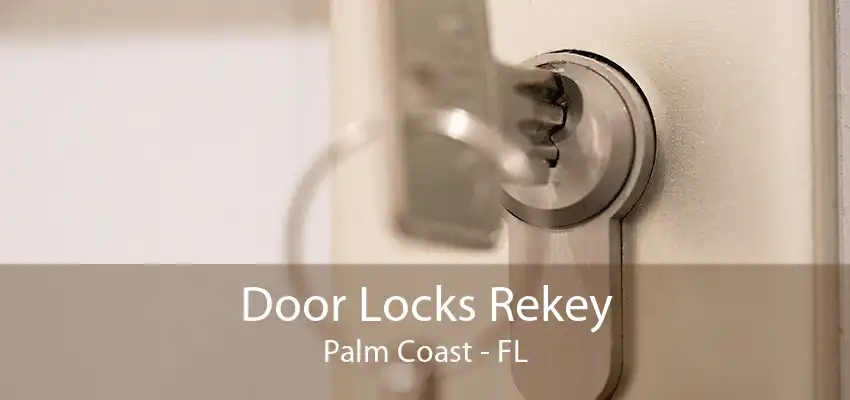 Door Locks Rekey Palm Coast - FL