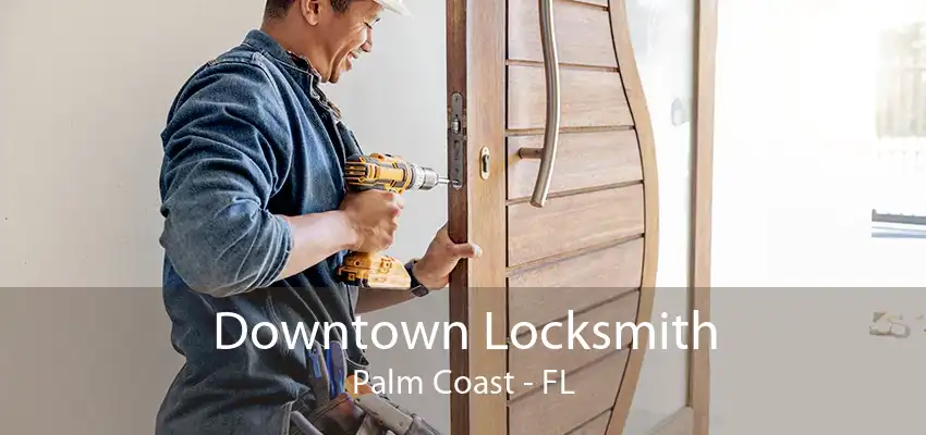 Downtown Locksmith Palm Coast - FL