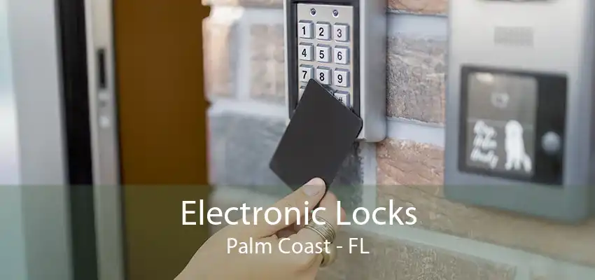 Electronic Locks Palm Coast - FL