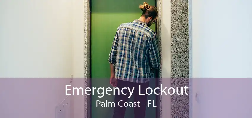 Emergency Lockout Palm Coast - FL