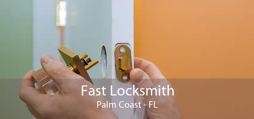 Fast Locksmith Palm Coast - FL