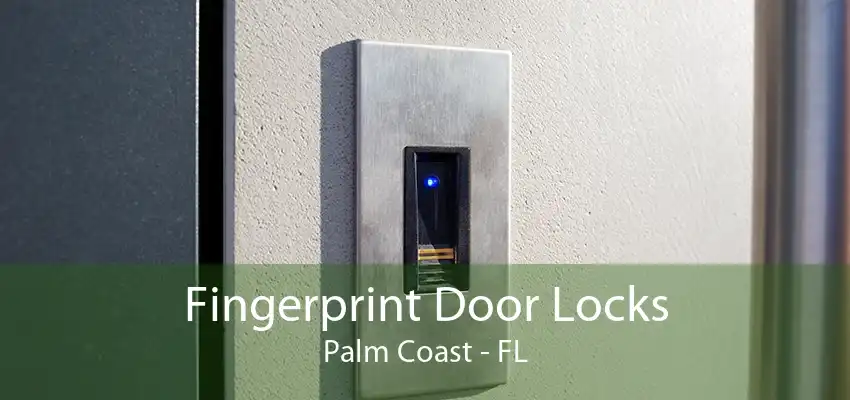 Fingerprint Door Locks Palm Coast - FL