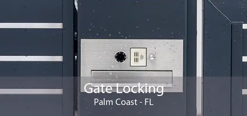 Gate Locking Palm Coast - FL