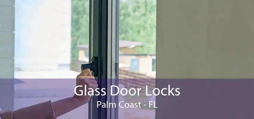 Glass Door Locks Palm Coast - FL