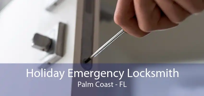 Holiday Emergency Locksmith Palm Coast - FL