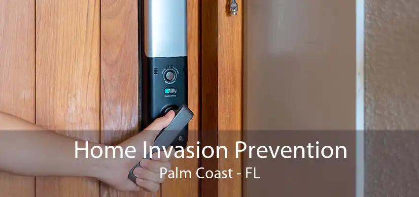 Home Invasion Prevention Palm Coast - FL