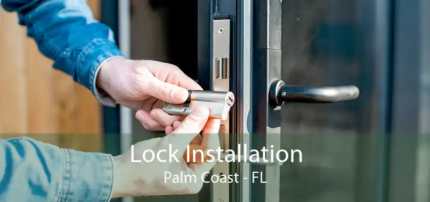 Lock Installation Palm Coast - FL