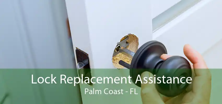 Lock Replacement Assistance Palm Coast - FL