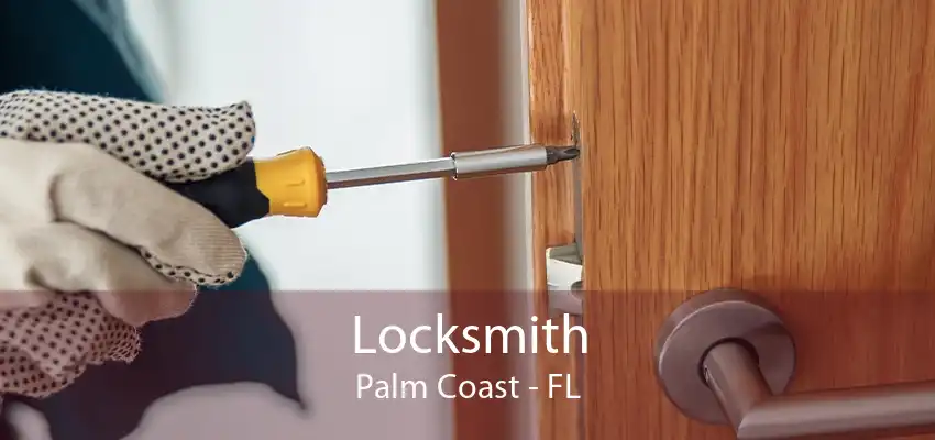 Locksmith Palm Coast - FL