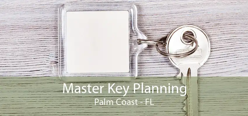 Master Key Planning Palm Coast - FL