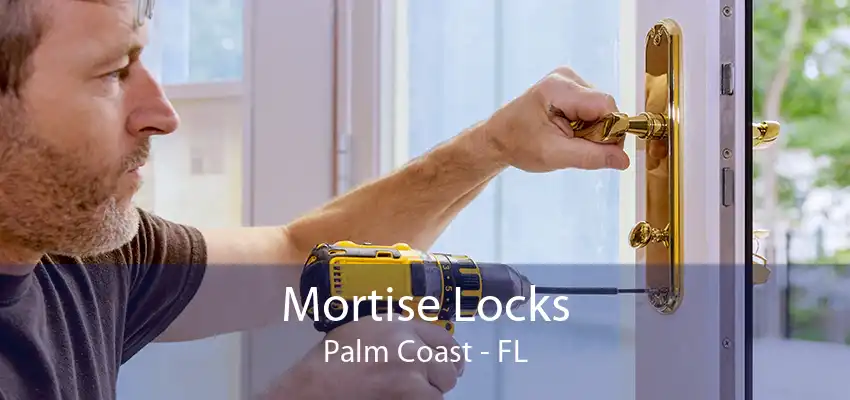 Mortise Locks Palm Coast - FL