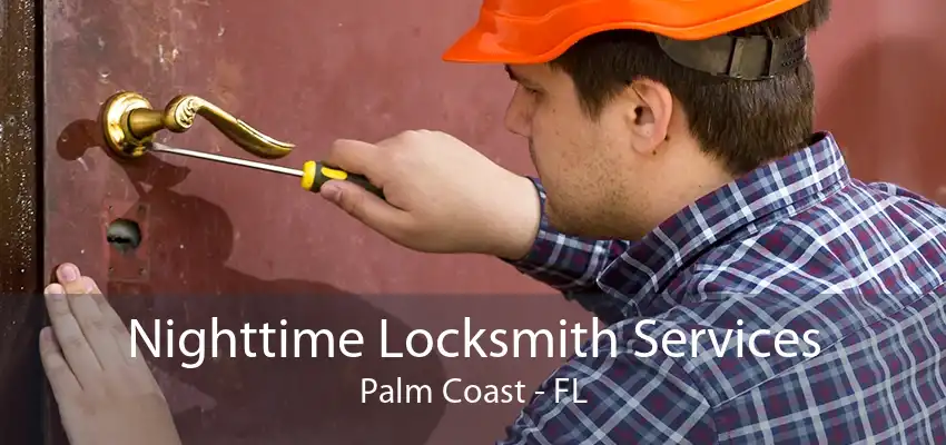 Nighttime Locksmith Services Palm Coast - FL