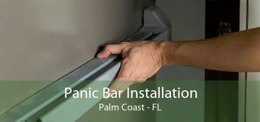 Panic Bar Installation Palm Coast - FL