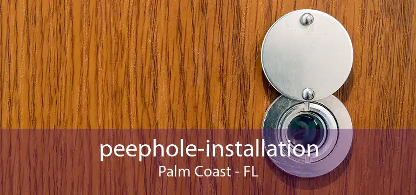 peephole-installation Palm Coast - FL