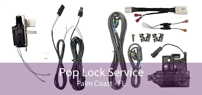 Pop Lock Service Palm Coast - FL