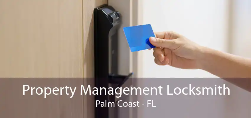 Property Management Locksmith Palm Coast - FL