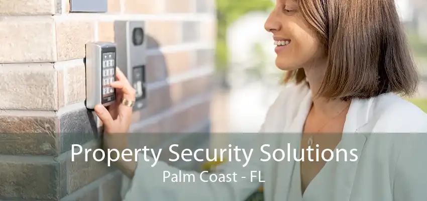 Property Security Solutions Palm Coast - FL