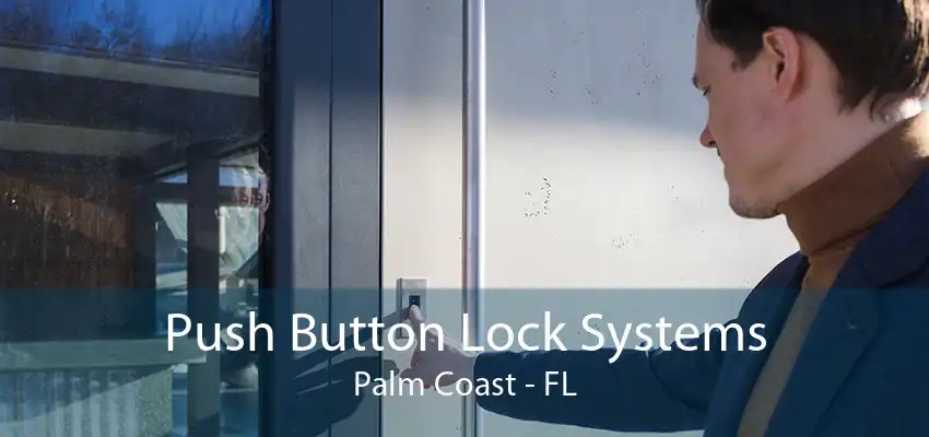 Push Button Lock Systems Palm Coast - FL