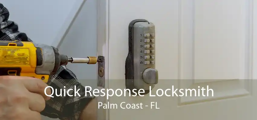 Quick Response Locksmith Palm Coast - FL