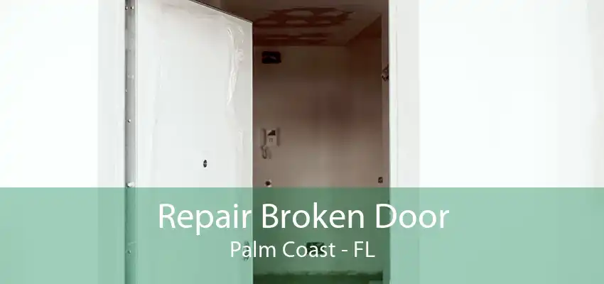 Repair Broken Door Palm Coast - FL