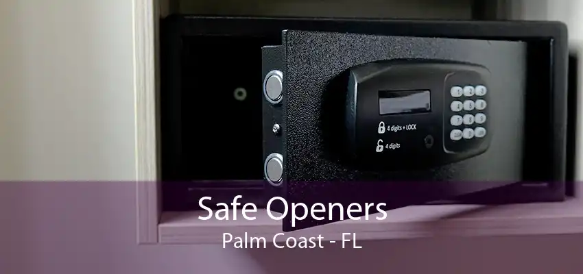 Safe Openers Palm Coast - FL