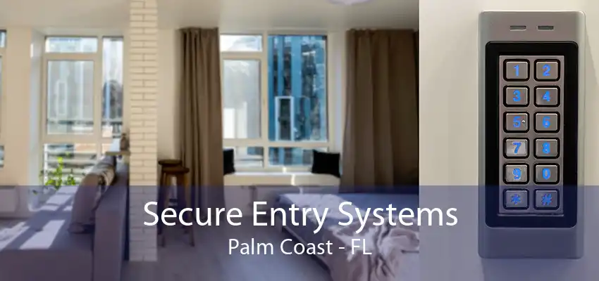 Secure Entry Systems Palm Coast - FL