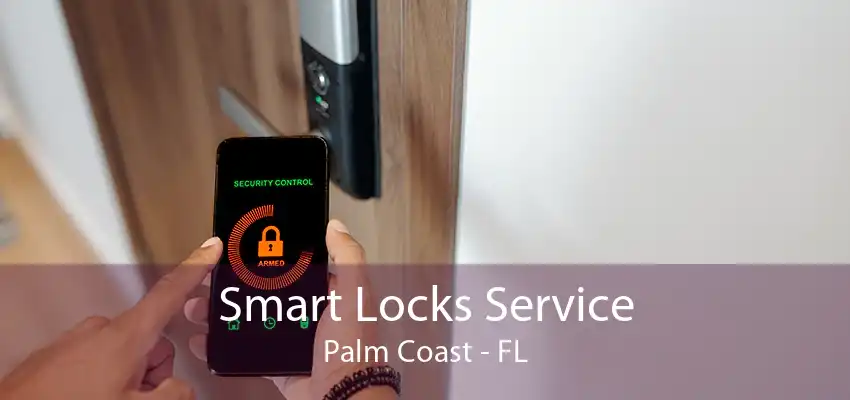 Smart Locks Service Palm Coast - FL