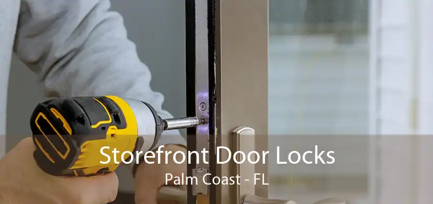 Storefront Door Locks Palm Coast - FL