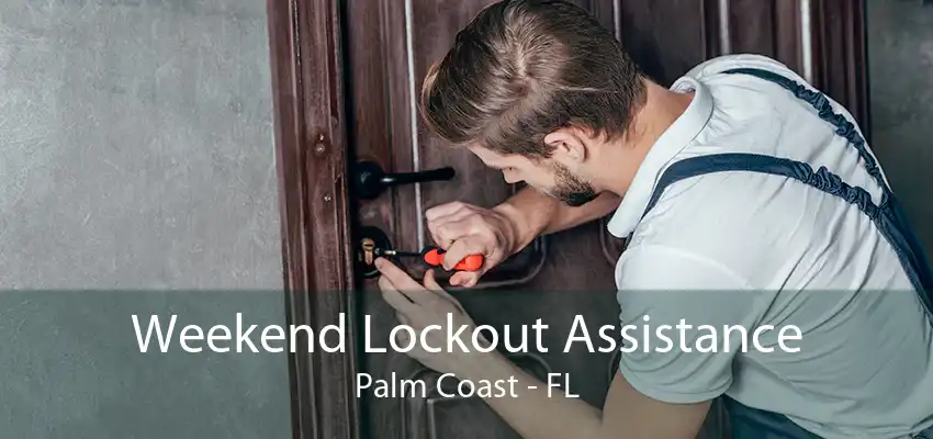 Weekend Lockout Assistance Palm Coast - FL